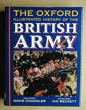 The Oxford Illustrated History of the British Army Oxford Illustrated Histories